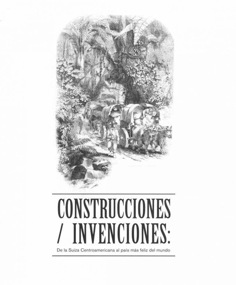 Construcciones / Invenciones: de la Suiza Centroamericana al país más feliz del mundo